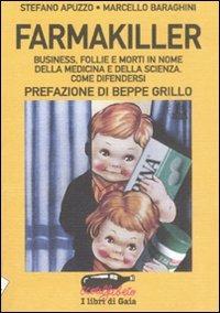 Farmakiller. Business, follie e morti in nome della medicina e della scienza. Come difendersi - Stefano Apuzzo,Marcello Baraghini - 6