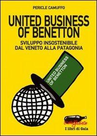 United business of Benetton. Sviluppo insostenibile dal Veneto alla Patagonia - Pericle Camuffo - 3