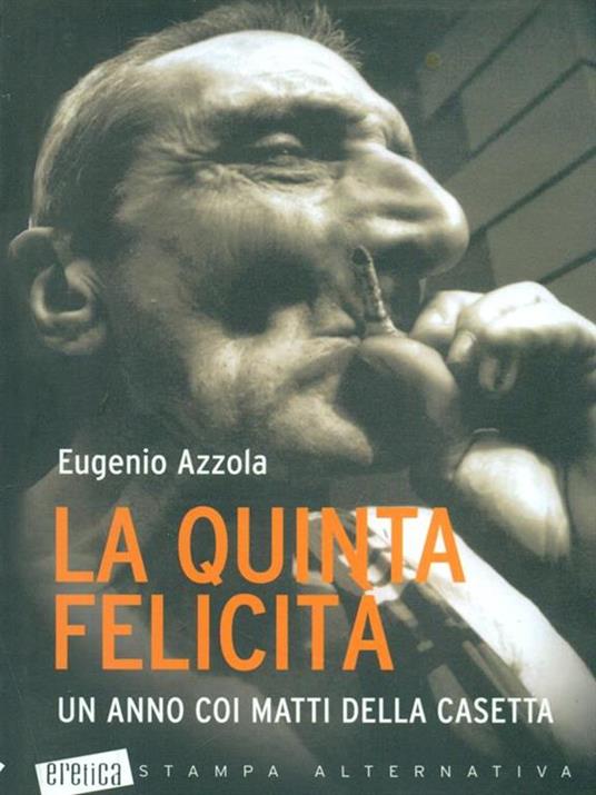 La quinta felicità. Un anno coi matti della casetta - Eugenio Azzola - 5