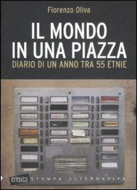 Il mondo in una piazza. Diario di un anno tra 55 etnie - Fiorenzo Oliva - copertina