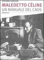 Maledetto Céline. Un manuale del caos