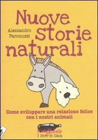 Nuove storie naturali. Come sviluppare una relazione felice con i nostri animali - Alessandro Paronuzzi - 3