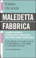 Maledetta fabbrica. In un cantiere, alla guida di un tir o in una fabbrica, la vita umana è il bene meno tutelato