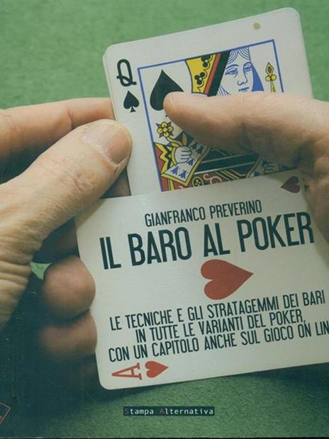 Il baro al poker. Le tecniche e gli stratagemmi dei bari in tutte le varianti del poker, con un capitolo anche sul gioco on line - Gianfranco Preverino - copertina