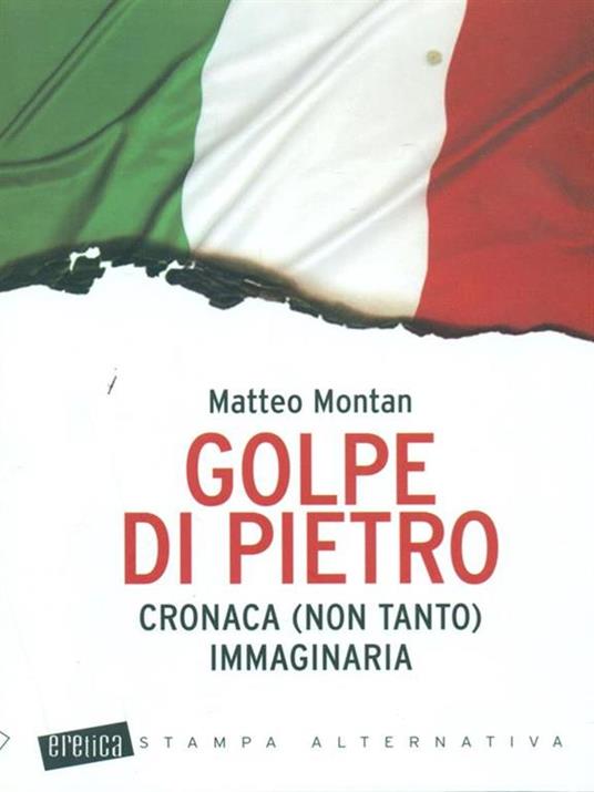 Golpe di Pietro. Cronaca (non tanto) immaginaria - Matteo Montan - 4