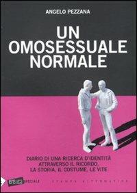 Un omosessuale normale. Diario di una ricerca d'identità attraverso il ricordo, la storia, il costume, le vite - Angelo Pezzana - 5