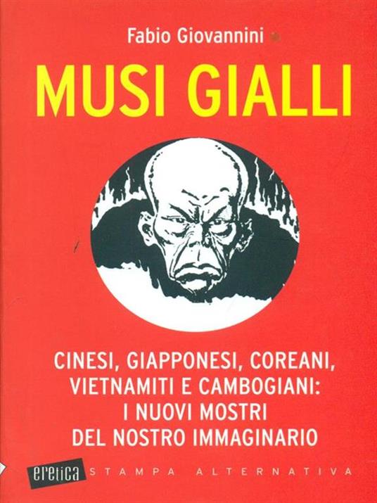 Musi gialli. Cinesi, giapponesi, coreani, vietnamiti e cambogiani: i nuovi mostri del nostro immaginario - Fabio Giovannini - 5