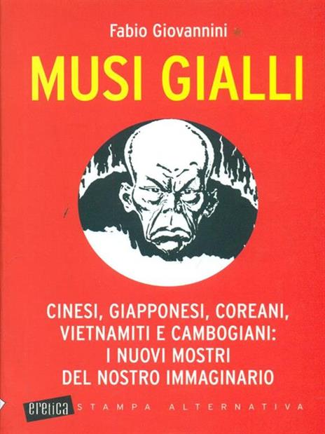 Musi gialli. Cinesi, giapponesi, coreani, vietnamiti e cambogiani: i nuovi mostri del nostro immaginario - Fabio Giovannini - 4