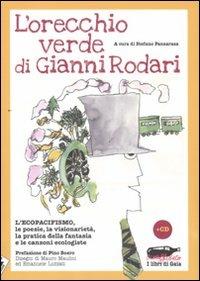 L' orecchio verde di Gianni Rodari. L'ecopacifismo, le poesie, la visionarietà, la pratica della fantasia e le canzoni ecologiste. Con CD Audio - 4