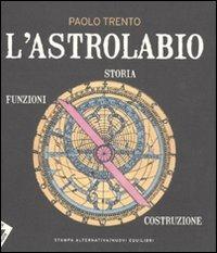 L' astrolabio. Storia, funzioni, costruzione - Paolo Trento - 5