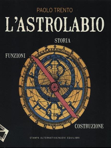 L' astrolabio. Storia, funzioni, costruzione - Paolo Trento - 4