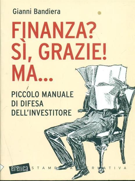 Finanza? Sì, grazie! Ma... Piccolo manuale di difesa dell'investitore - Gianni Bandiera - copertina