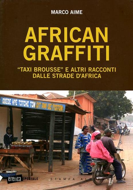 African graffiti. «Taxi brousse» e altri racconti dalle strade d'Africa - Marco Aime - 3