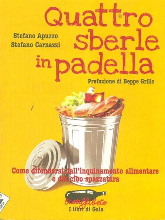 Quattro sberle in padella. Come difendersi dall'inquinamento alimentare e dal cibo spazzatura - Stefano Apuzzo,Stefano Carnazzi - 2