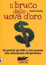 Il bruco dalle uova d'oro. Dai pesticidi agli OGM: le false promesse delle multinazionali dell'agrochimica