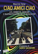 Ciao amici ciao. Liti, vendette, rancori e riappacificazioni nella musica pop