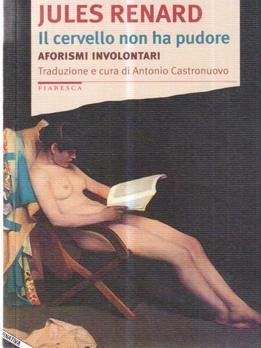 Il cervello non ha pudore. Aforismi involontari - Jules Renard - 3