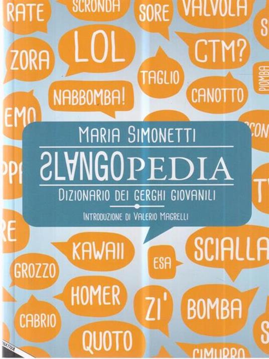Slangopedia. Dizionario dei gerghi giovanili - Maria Simonetti - 3