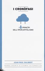 I cronòfagi. I 7 principi dell'ipercapitalismo