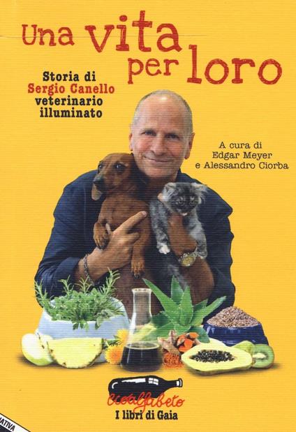 Una vita per loro. Storia di Sergio Canello veterinario illuminato - copertina