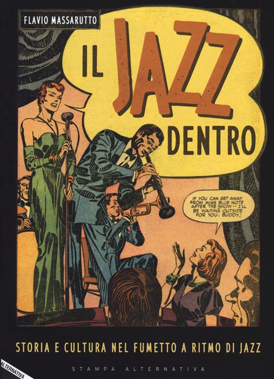 Il jazz dentro. Storia e cultura nel fumetto a ritmo di jazz - Flavio  Massarutto - Libro - Stampa Alternativa - Nuvole | IBS