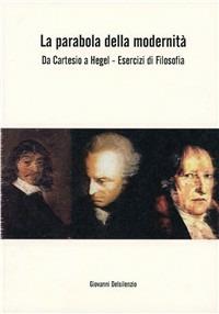 La parabola della modernità da Cartesio a Hegel - Giovanni Del Silenzio - copertina