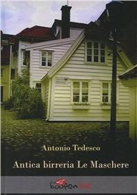 Antica birreria Le Maschere - Antonio Tedesco - copertina