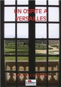 Un ospite a Versailles - Samanta Catastini - copertina