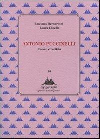 Antonio Puccinelli. L'uomo e l'artista - Luciano Bernardini,Laura Dinelli - copertina