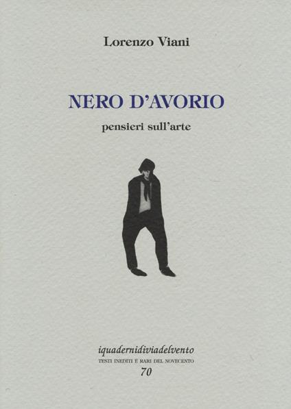 Nero d'avorio. Pensieri sull'arte - Lorenzo Viani - copertina