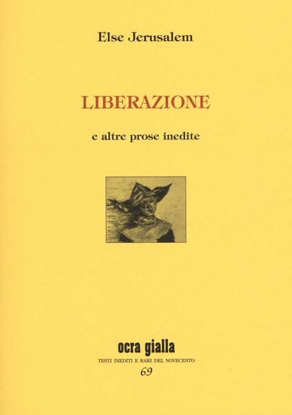 Liberazione e altre prose insedite - Else Jerusalem - copertina