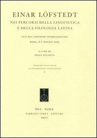 Einar Löfstedt nei percorsi della linguistica e della filologia latina. Atti del Convegno internazionale (Roma, 6-7 maggio 2004) - copertina