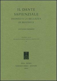Il Dante sapienziale. Dionigi e la bellezza di Beatrice - Antonio Rossini - copertina