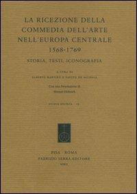 La ricezione della commedia dell'arte nell'Europa centrale (1568-1769). Storia, testi, iconografia - copertina