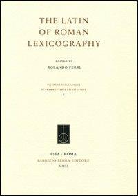 The latin of roman lexicography. Ediz. multilingue - copertina