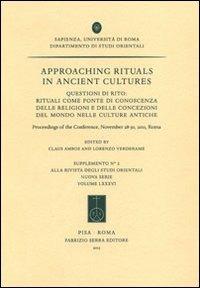 Approaching rituals in ancient cultures. Questioni di rito: rituali come fonte di conoscenza delle religioni... (Roma, 28-30 novembre 2011). Ediz. bilingue - copertina