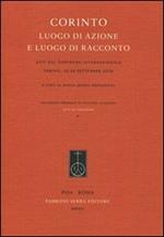 Corinto. Luogo di azione e luogo di racconto. Atti del Convegno internazionale (Urbino, 23-25 settembre 2009)