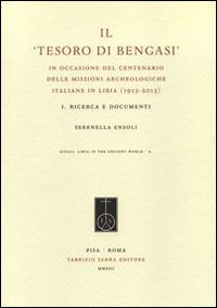 "Il tesoro di Bengasi". In occasione del centenario delle missioni archeologiche italiane in Libia (1913-2013). Vol. 1: Ricerca e documenti. - Serenella Ensoli - copertina