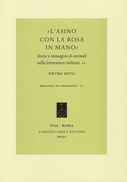 «L'asino con la rosa in mano». Storie e immagini di animali nella letteratura italiana. Vol. 2 - Pietro Sisto - copertina