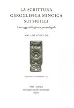 La scrittura geroglifica minoica sui sigilli. Il messaggio della glittica protoparziale