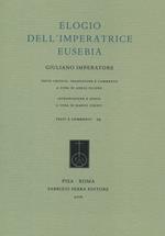 Elogio dell'Imperatrice Eusebia. Testo greco a fronte. Ediz. bilingue