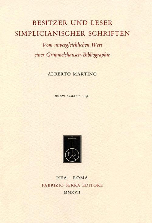 Besitzer und Leser Simplicianischer Schriften. Vom unvergleichlichen Wert einer Grimmelshausen-Bibliographie - Alberto Martino - copertina