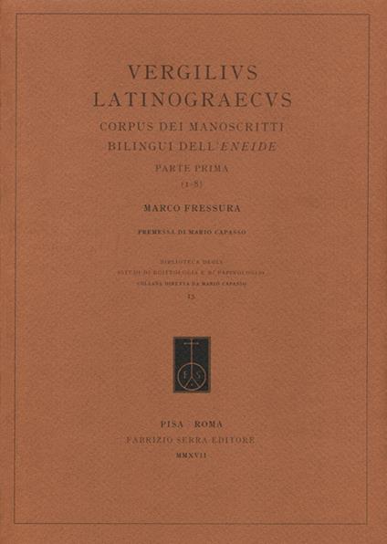 Vergilius Latinograecus. Corpus dei manoscritti bilingui dell’Eneide. Ediz. italiana, latina e greco antico. Vol. 1: Parte prima (1-8) - Marco Fressura - copertina