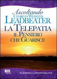 La telepatia. Il pensiero che guarisce - Charles W. Leadbeater - copertina