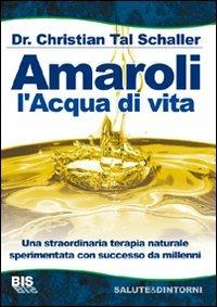 Amaroli. L'acqua di vita - Christian T. Schaller - copertina