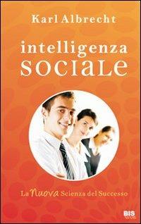 Intelligenza sociale. La nuova scienza del successo - Karl Albrecht - copertina