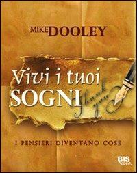 Vivi i tuoi sogni. I pensieri diventano cose - Mike Dooley - 3