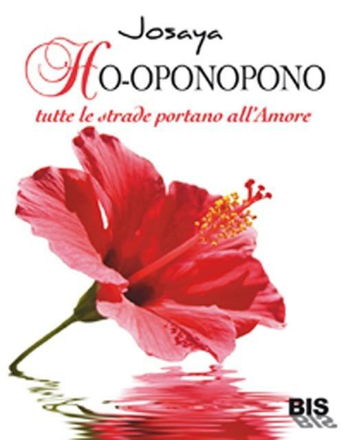 Ho-oponopono. Tutte le strade portano all'amore - Josaya - copertina