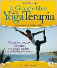 Il grande libro della yoga terapia. Manuale pratico illustrato con esercizi guidati e tecniche di meditazione - Remo Rittiner - copertina