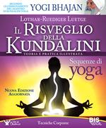 Il risveglio della Kundalini. Teoria e pratica illustrata